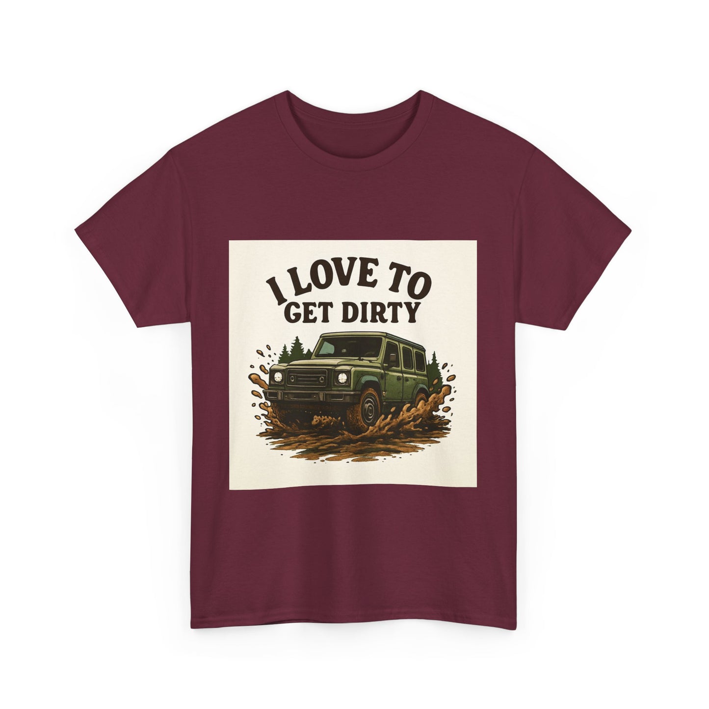I Love to Get Dirty Unisex Heavy Cotton Tee - Perfect for Outdoor Enthusiasts, Adventure Seekers, Father's Day Gift, Camping, Off-Roading