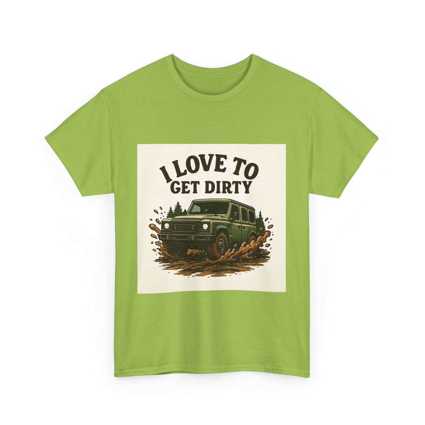 I Love to Get Dirty Unisex Heavy Cotton Tee - Perfect for Outdoor Enthusiasts, Adventure Seekers, Father's Day Gift, Camping, Off-Roading