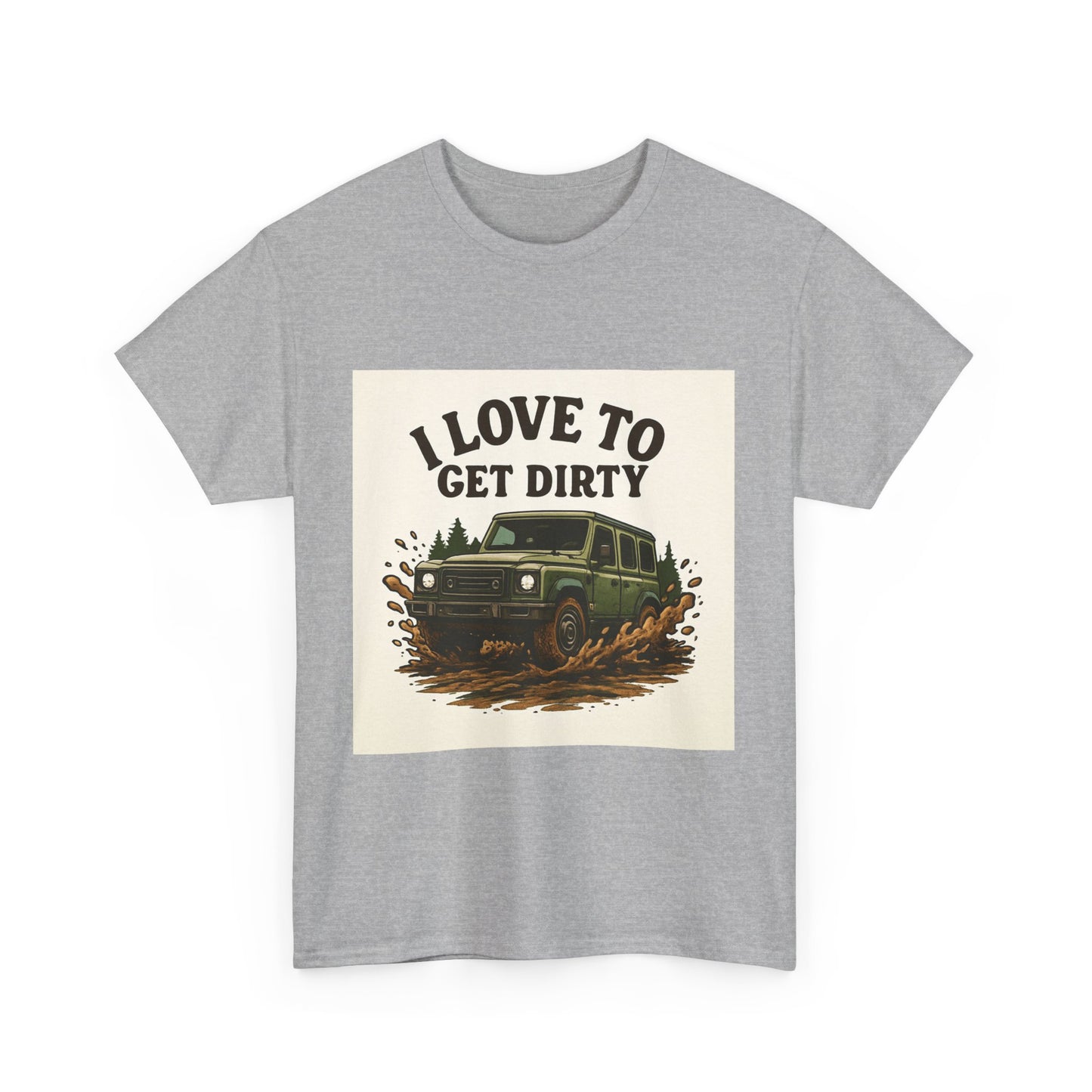 I Love to Get Dirty Unisex Heavy Cotton Tee - Perfect for Outdoor Enthusiasts, Adventure Seekers, Father's Day Gift, Camping, Off-Roading