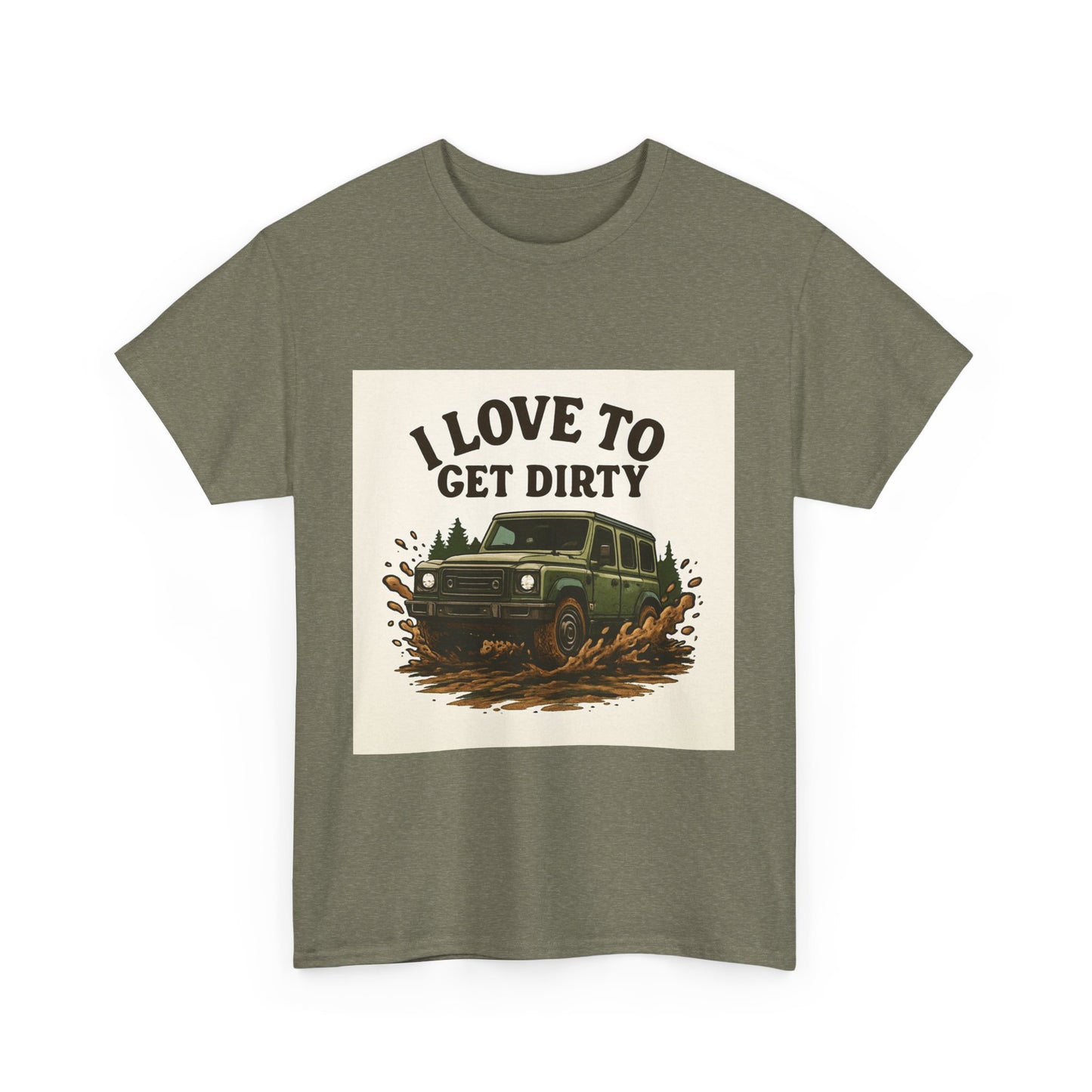 I Love to Get Dirty Unisex Heavy Cotton Tee - Perfect for Outdoor Enthusiasts, Adventure Seekers, Father's Day Gift, Camping, Off-Roading