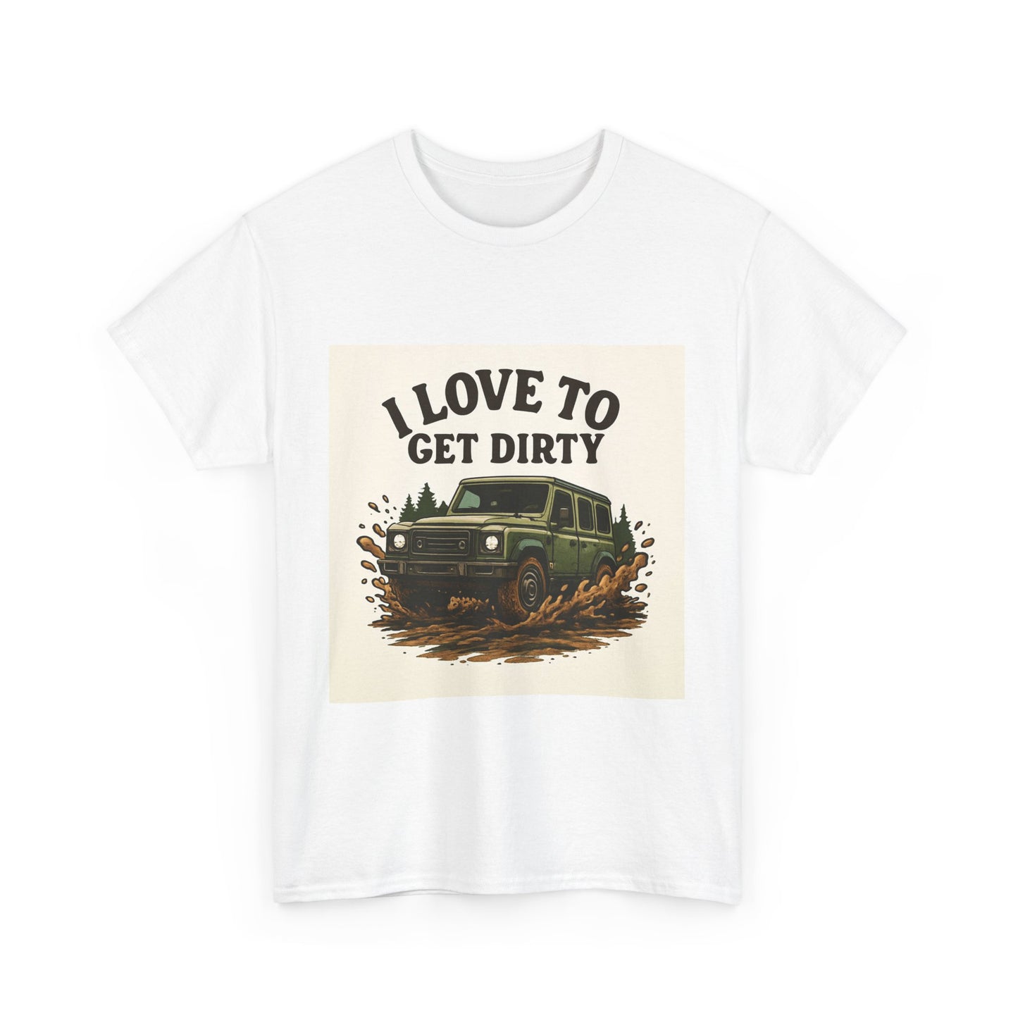 I Love to Get Dirty Unisex Heavy Cotton Tee - Perfect for Outdoor Enthusiasts, Adventure Seekers, Father's Day Gift, Camping, Off-Roading