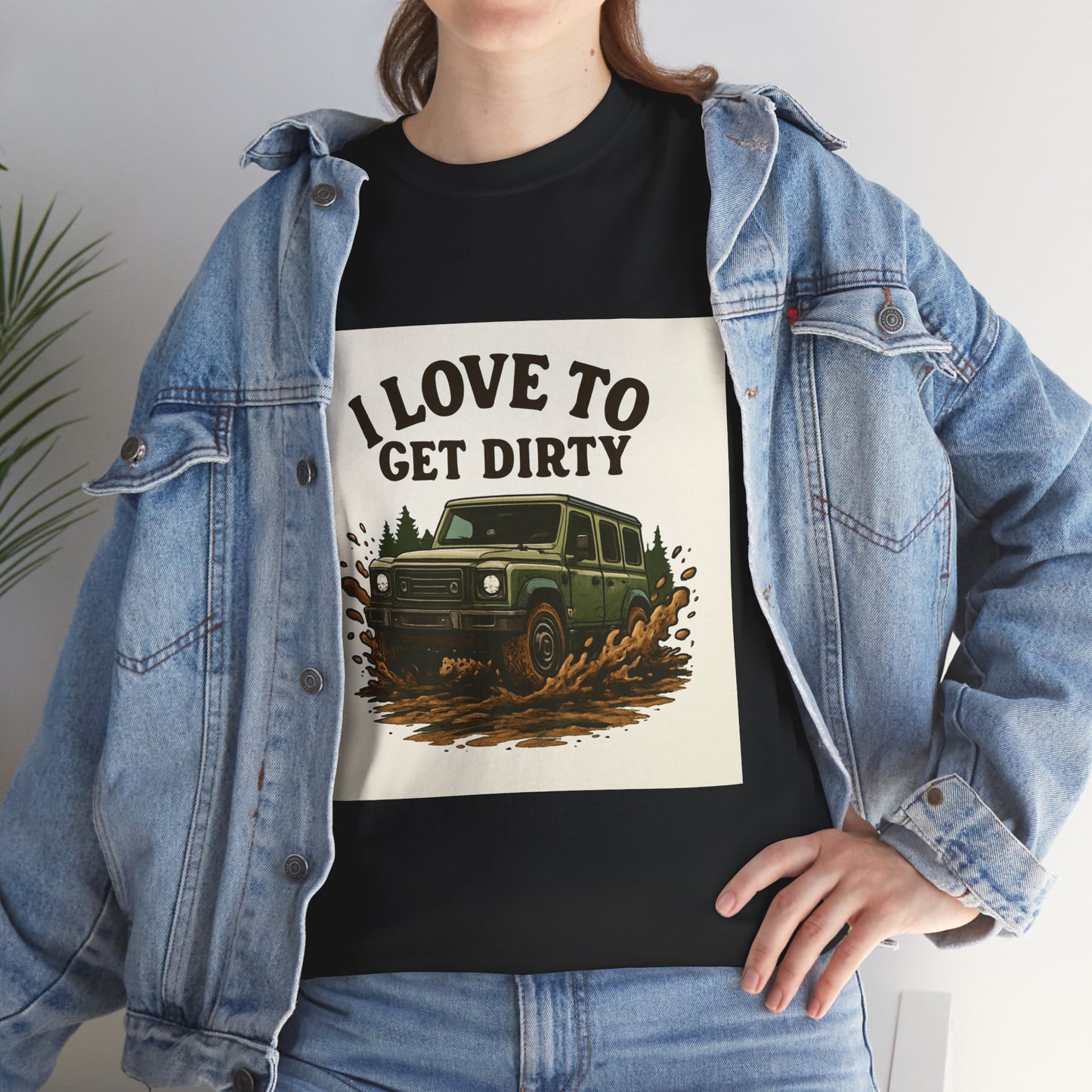 I Love to Get Dirty Unisex Heavy Cotton Tee - Perfect for Outdoor Enthusiasts, Adventure Seekers, Father's Day Gift, Camping, Off-Roading