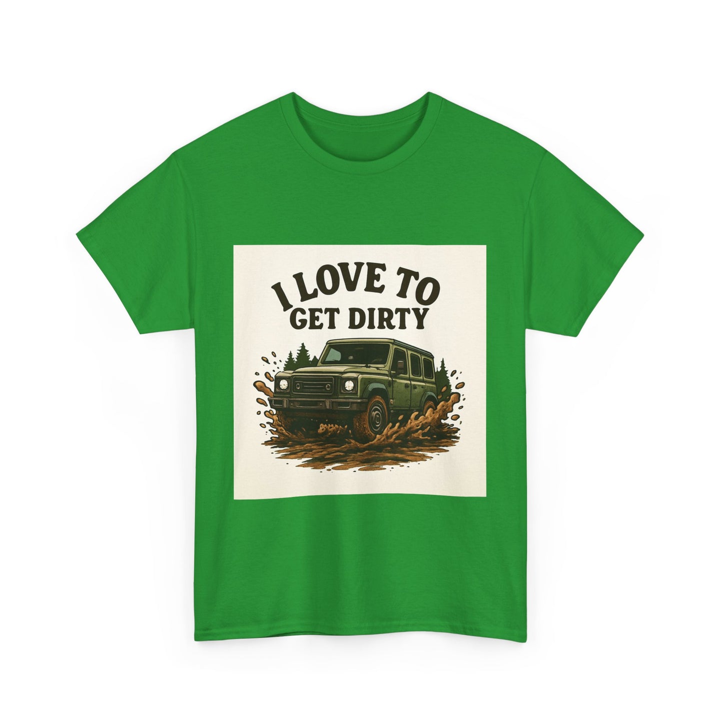 I Love to Get Dirty Unisex Heavy Cotton Tee - Perfect for Outdoor Enthusiasts, Adventure Seekers, Father's Day Gift, Camping, Off-Roading