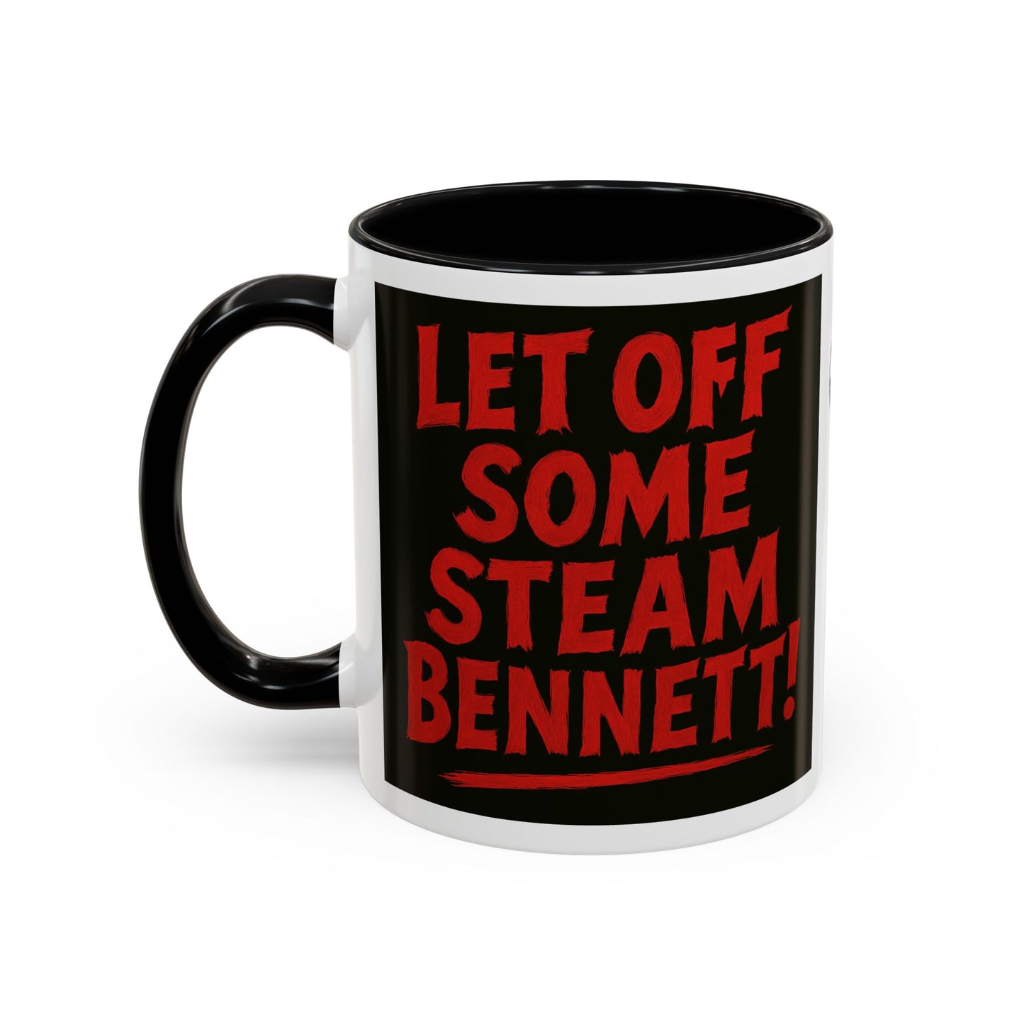 Bold Statement Coffee Mug - Let Off Some Steam Bennett! - Funny Gift, Coffee Lover Gift, Office Mug, Unique Mug, Personalized Cup