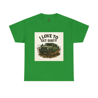 I Love to Get Dirty Unisex Heavy Cotton Tee - Perfect for Outdoor Enthusiasts, Adventure Seekers, Father's Day Gift, Camping, Off-Roading