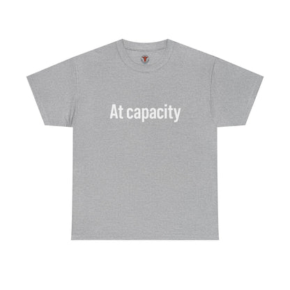 At Capacity Unisex Heavy Cotton Tee | Comfortable Casual Wear, Gift for Friends, Unique Statement Shirt, Everyday Essentials, Unisex Fashion