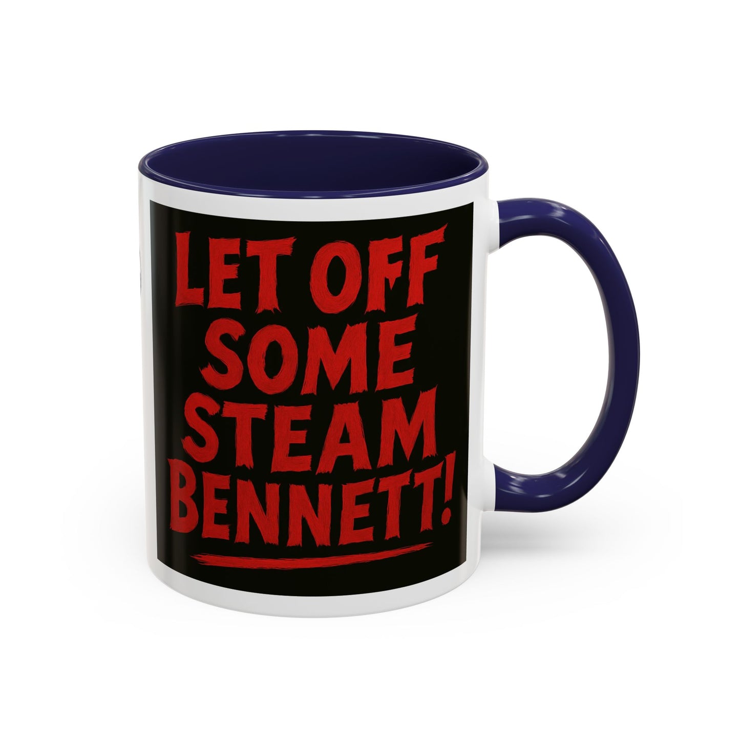 Bold Statement Coffee Mug - Let Off Some Steam Bennett! - Funny Gift, Coffee Lover Gift, Office Mug, Unique Mug, Personalized Cup