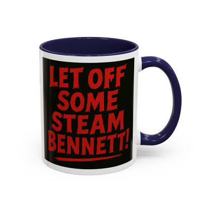 Bold Statement Coffee Mug - Let Off Some Steam Bennett! - Funny Gift, Coffee Lover Gift, Office Mug, Unique Mug, Personalized Cup