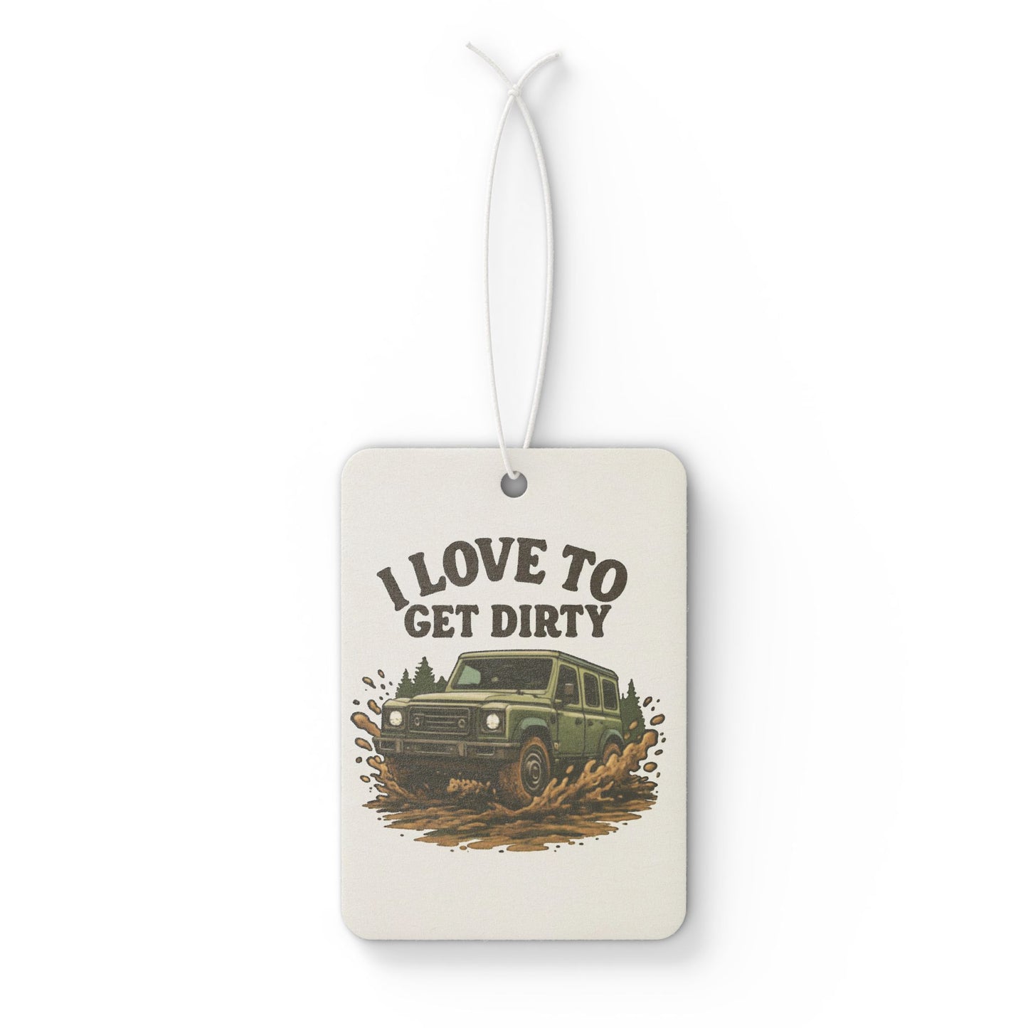 Car Air Freshener — I Love To Get Dirty Off‑Road Truck Scented Tag