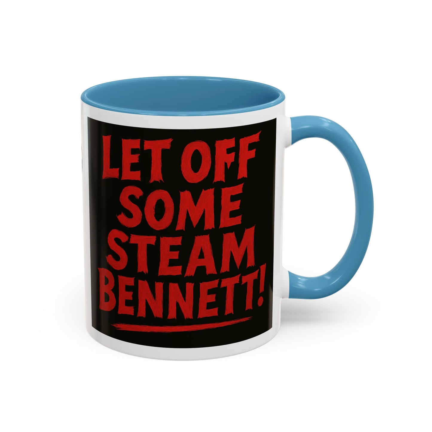 Bold Statement Coffee Mug - Let Off Some Steam Bennett! - Funny Gift, Coffee Lover Gift, Office Mug, Unique Mug, Personalized Cup