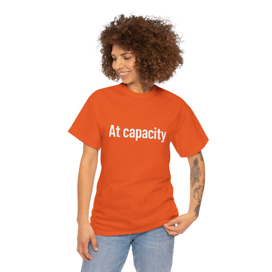 At Capacity Unisex Heavy Cotton Tee | Comfortable Casual Wear, Gift for Friends, Unique Statement Shirt, Everyday Essentials, Unisex Fashion