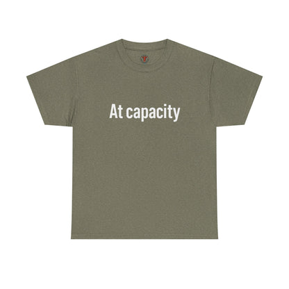 At Capacity Unisex Heavy Cotton Tee | Comfortable Casual Wear, Gift for Friends, Unique Statement Shirt, Everyday Essentials, Unisex Fashion