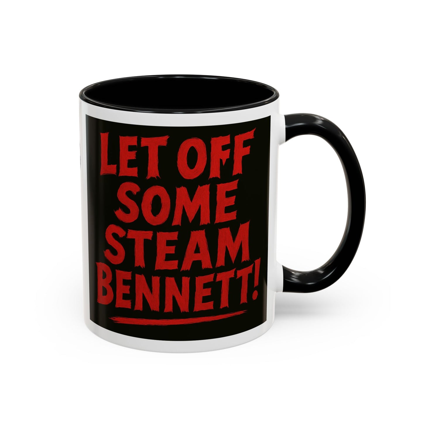 Bold Statement Coffee Mug - Let Off Some Steam Bennett! - Funny Gift, Coffee Lover Gift, Office Mug, Unique Mug, Personalized Cup
