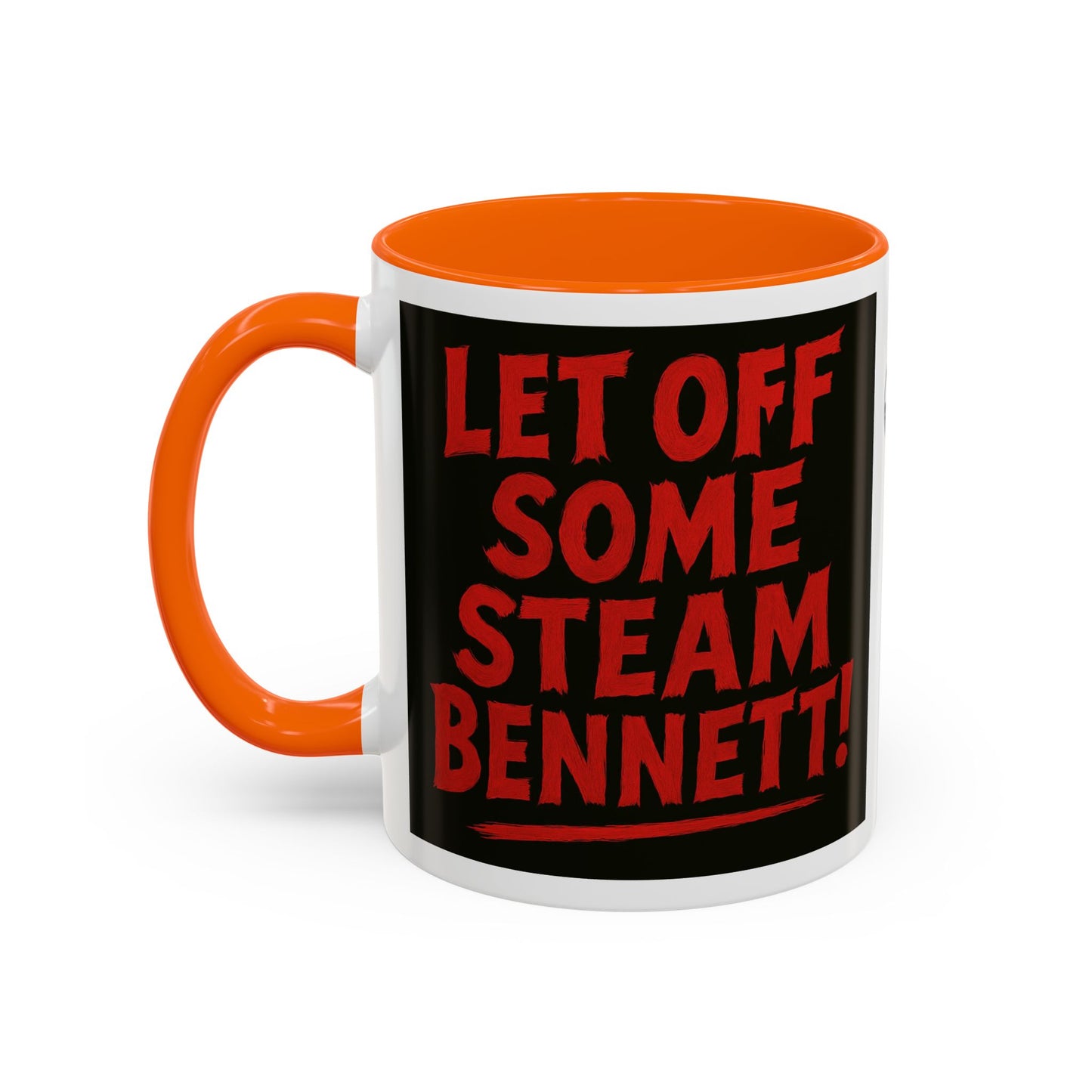 Bold Statement Coffee Mug - Let Off Some Steam Bennett! - Funny Gift, Coffee Lover Gift, Office Mug, Unique Mug, Personalized Cup
