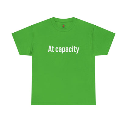 At Capacity Unisex Heavy Cotton Tee | Comfortable Casual Wear, Gift for Friends, Unique Statement Shirt, Everyday Essentials, Unisex Fashion