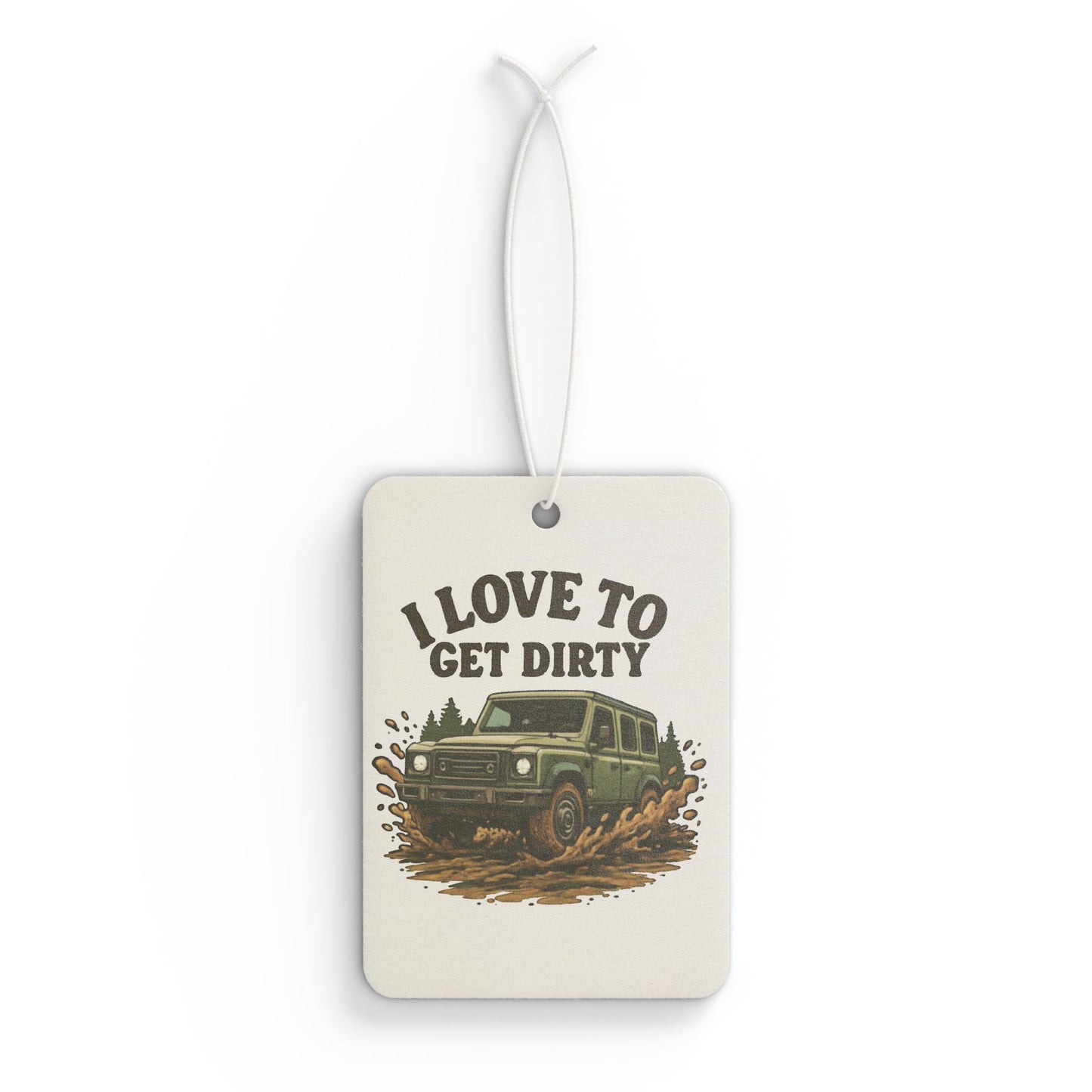 Car Air Freshener — I Love To Get Dirty Off‑Road Truck Scented Tag