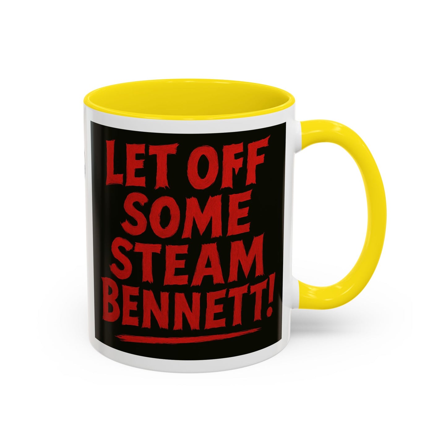 Bold Statement Coffee Mug - Let Off Some Steam Bennett! - Funny Gift, Coffee Lover Gift, Office Mug, Unique Mug, Personalized Cup