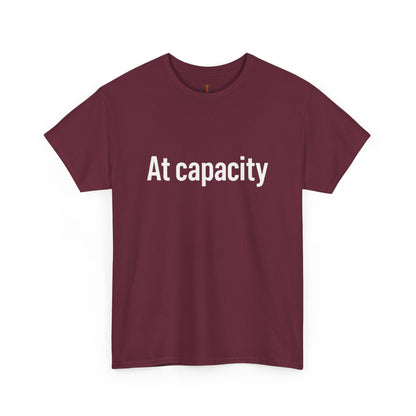 At Capacity Unisex Heavy Cotton Tee | Comfortable Casual Wear, Gift for Friends, Unique Statement Shirt, Everyday Essentials, Unisex Fashion