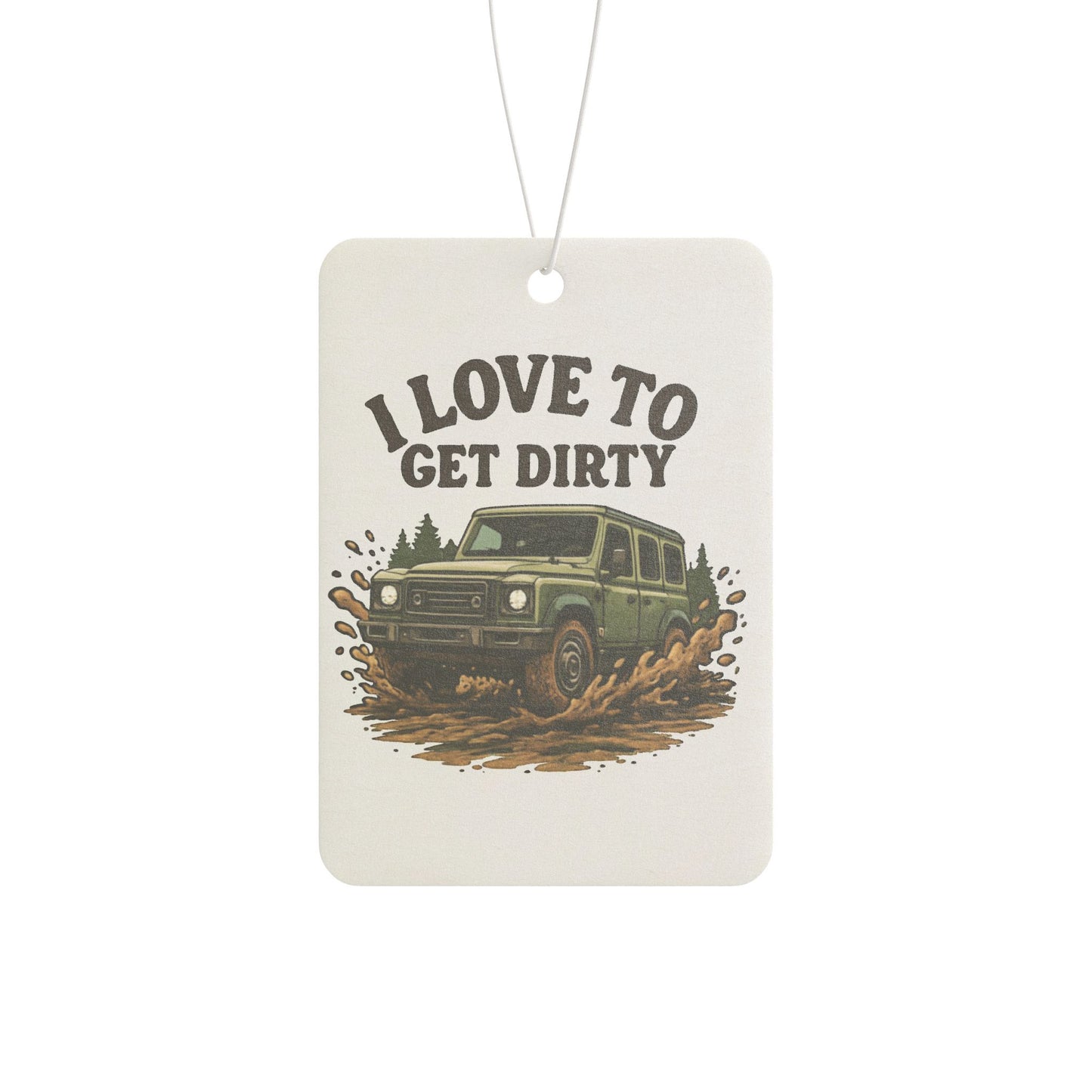 Car Air Freshener — I Love To Get Dirty Off‑Road Truck Scented Tag