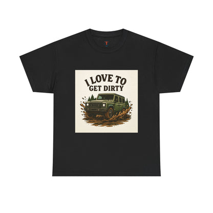 I Love to Get Dirty Unisex Heavy Cotton Tee - Perfect for Outdoor Enthusiasts, Adventure Seekers, Father's Day Gift, Camping, Off-Roading
