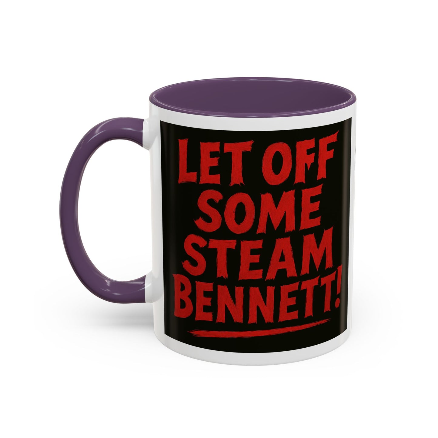 Bold Statement Coffee Mug - Let Off Some Steam Bennett! - Funny Gift, Coffee Lover Gift, Office Mug, Unique Mug, Personalized Cup