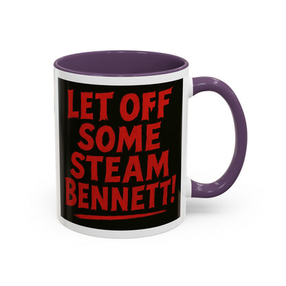 Bold Statement Coffee Mug - Let Off Some Steam Bennett! - Funny Gift, Coffee Lover Gift, Office Mug, Unique Mug, Personalized Cup