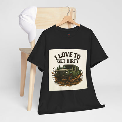 I Love to Get Dirty Unisex Heavy Cotton Tee - Perfect for Outdoor Enthusiasts, Adventure Seekers, Father's Day Gift, Camping, Off-Roading