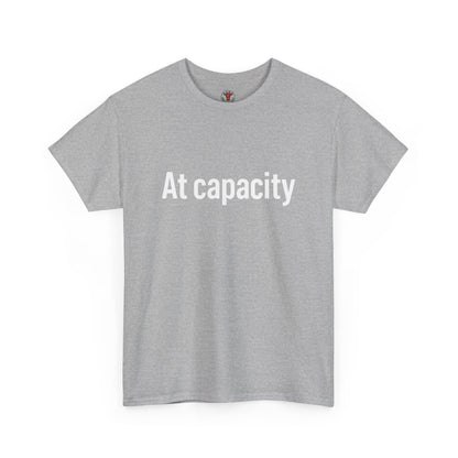 At Capacity Unisex Heavy Cotton Tee | Comfortable Casual Wear, Gift for Friends, Unique Statement Shirt, Everyday Essentials, Unisex Fashion