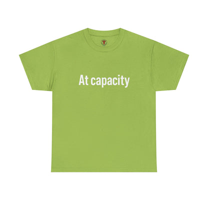 At Capacity Unisex Heavy Cotton Tee | Comfortable Casual Wear, Gift for Friends, Unique Statement Shirt, Everyday Essentials, Unisex Fashion