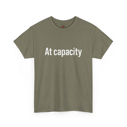 At Capacity Unisex Heavy Cotton Tee | Comfortable Casual Wear, Gift for Friends, Unique Statement Shirt, Everyday Essentials, Unisex Fashion