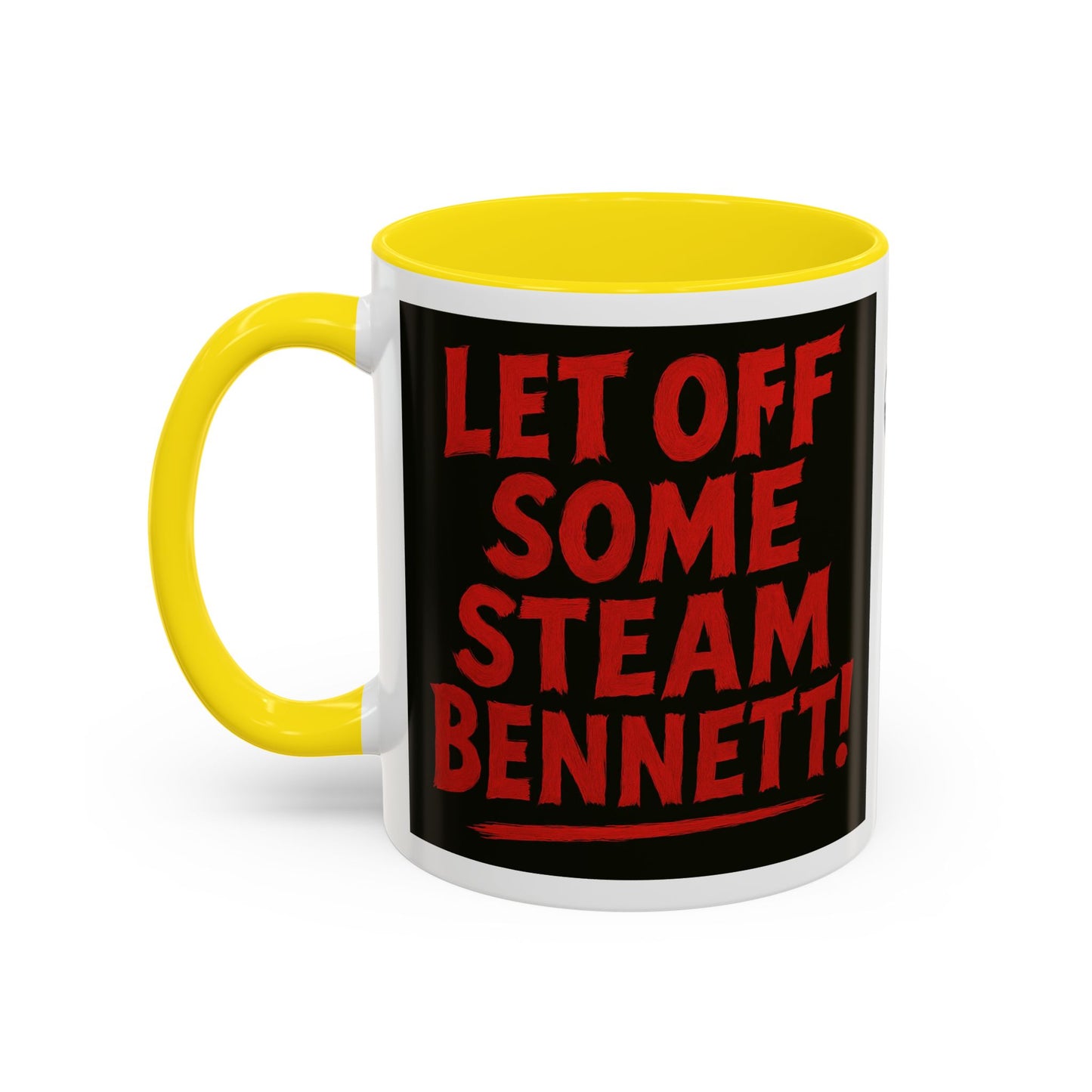 Bold Statement Coffee Mug - Let Off Some Steam Bennett! - Funny Gift, Coffee Lover Gift, Office Mug, Unique Mug, Personalized Cup