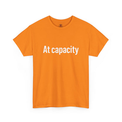 At Capacity Unisex Heavy Cotton Tee | Comfortable Casual Wear, Gift for Friends, Unique Statement Shirt, Everyday Essentials, Unisex Fashion