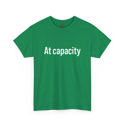 At Capacity Unisex Heavy Cotton Tee | Comfortable Casual Wear, Gift for Friends, Unique Statement Shirt, Everyday Essentials, Unisex Fashion