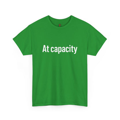 At Capacity Unisex Heavy Cotton Tee | Comfortable Casual Wear, Gift for Friends, Unique Statement Shirt, Everyday Essentials, Unisex Fashion
