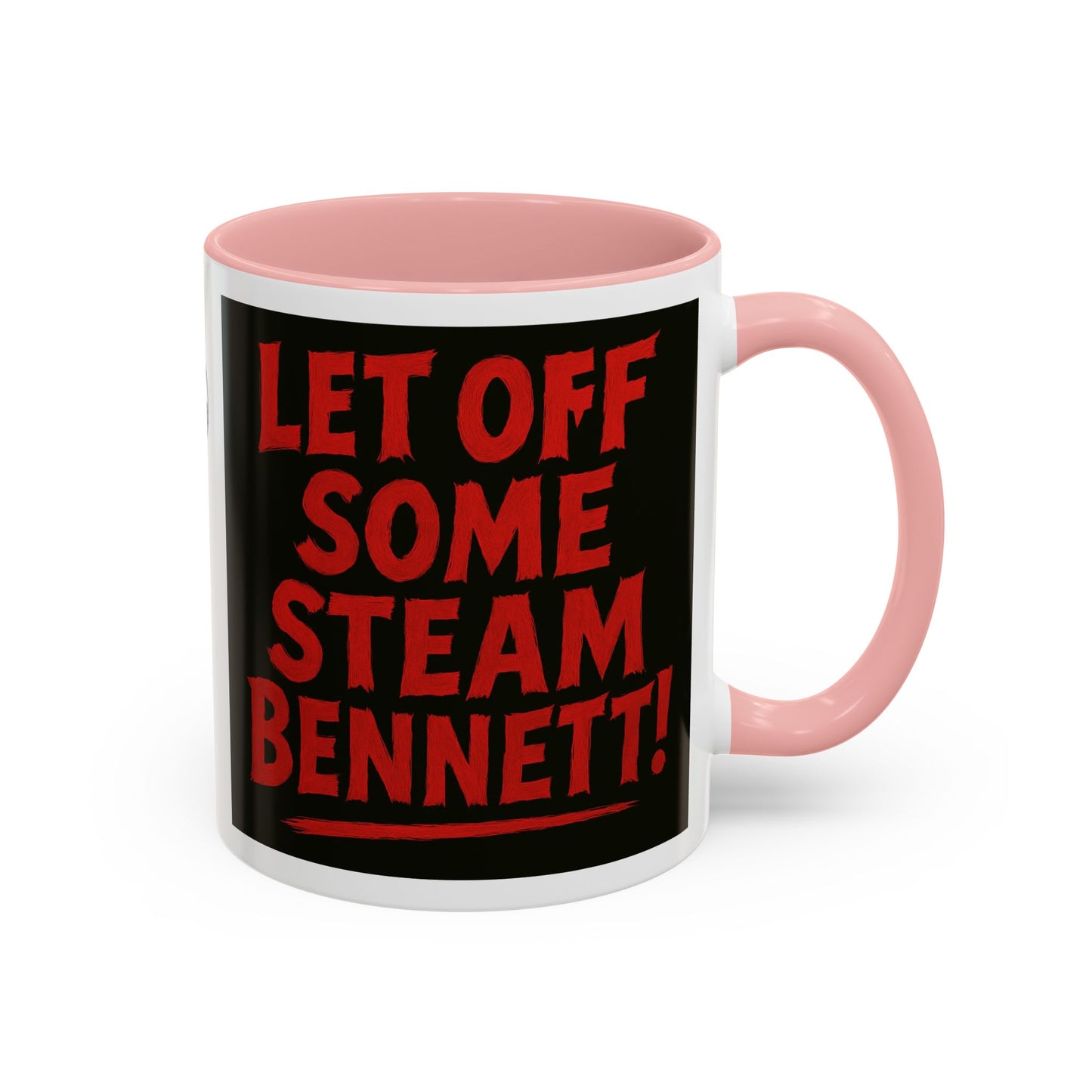 Bold Statement Coffee Mug - Let Off Some Steam Bennett! - Funny Gift, Coffee Lover Gift, Office Mug, Unique Mug, Personalized Cup