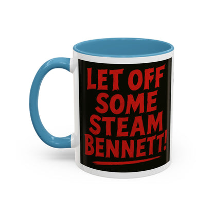 Bold Statement Coffee Mug - Let Off Some Steam Bennett! - Funny Gift, Coffee Lover Gift, Office Mug, Unique Mug, Personalized Cup