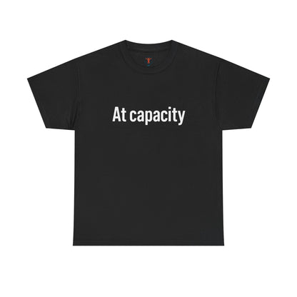 At Capacity Unisex Heavy Cotton Tee | Comfortable Casual Wear, Gift for Friends, Unique Statement Shirt, Everyday Essentials, Unisex Fashion