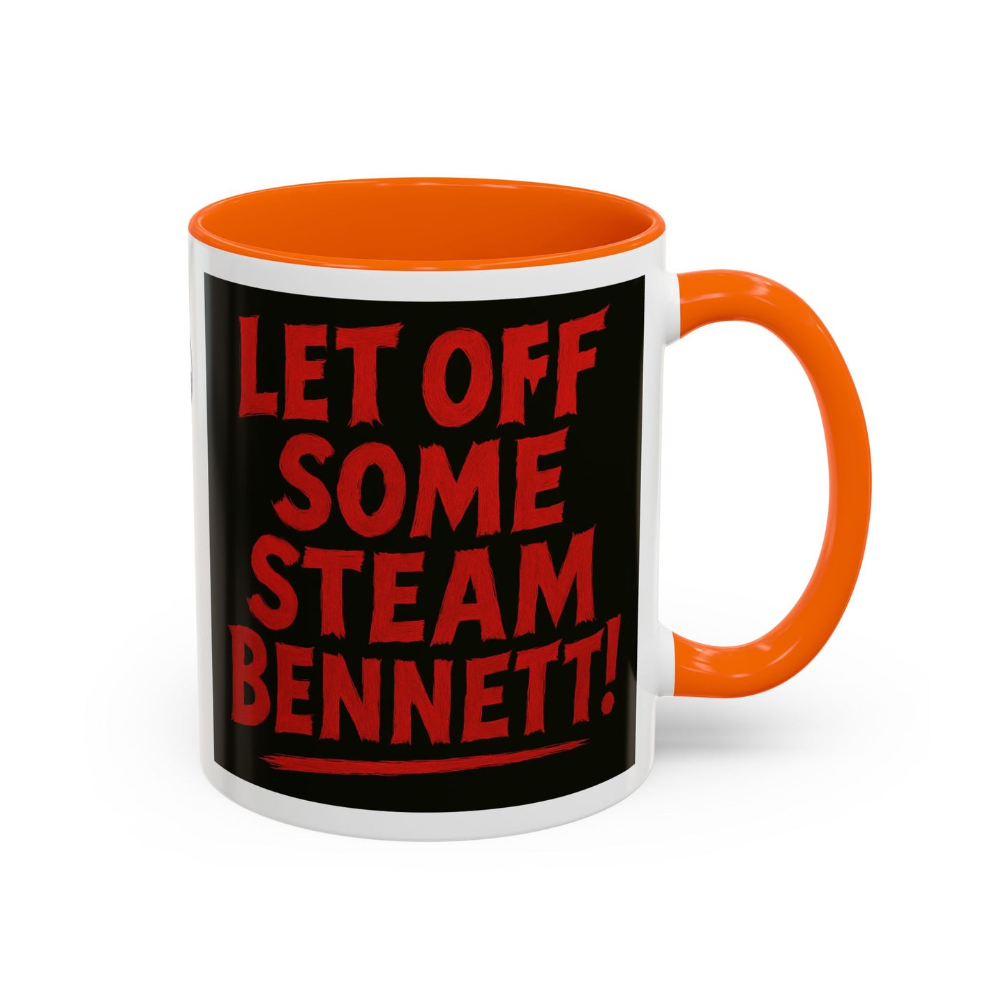 Bold Statement Coffee Mug - Let Off Some Steam Bennett! - Funny Gift, Coffee Lover Gift, Office Mug, Unique Mug, Personalized Cup