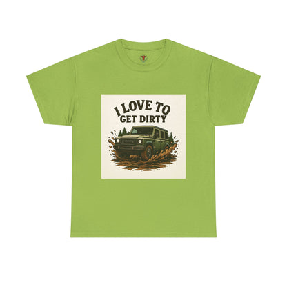 I Love to Get Dirty Unisex Heavy Cotton Tee - Perfect for Outdoor Enthusiasts, Adventure Seekers, Father's Day Gift, Camping, Off-Roading