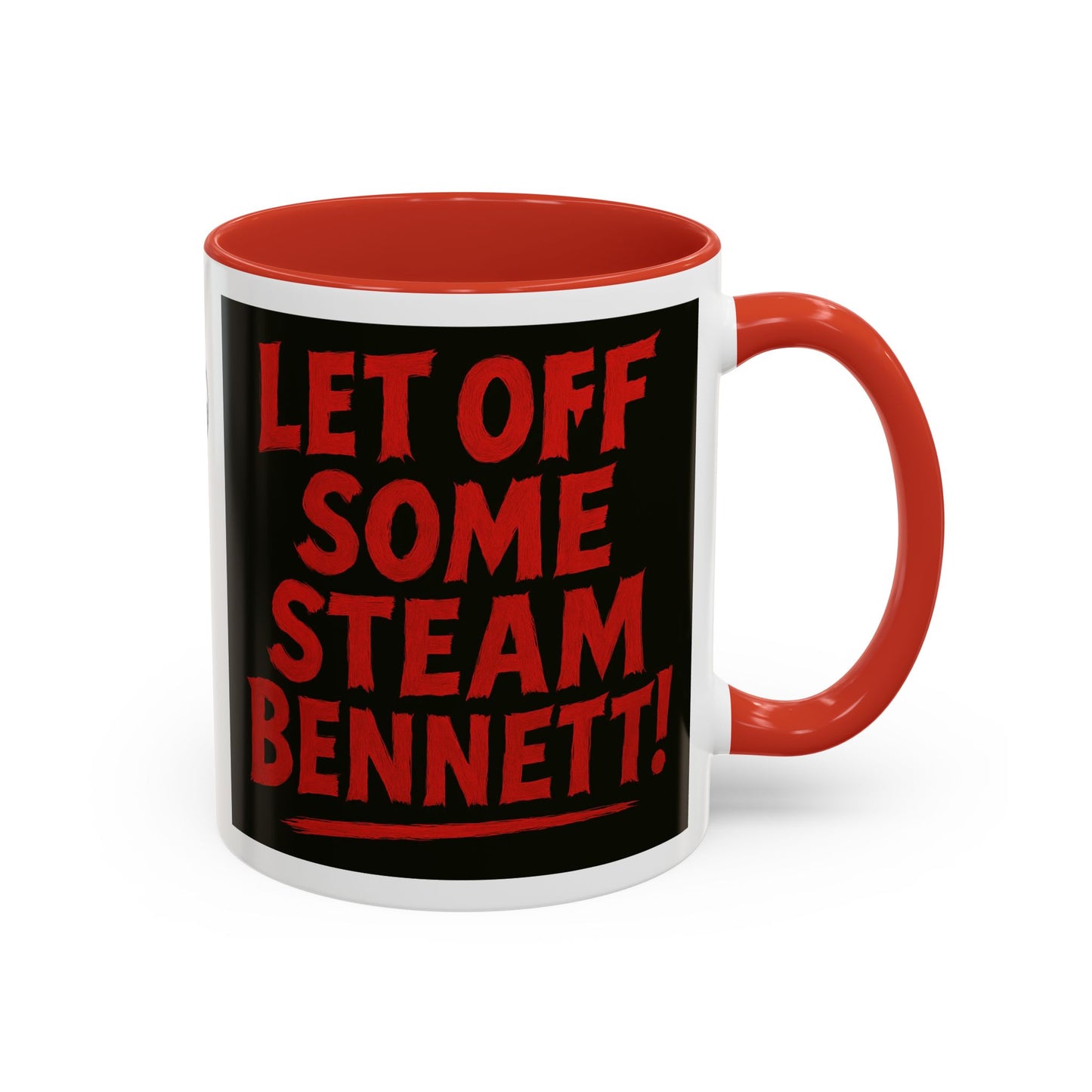 Bold Statement Coffee Mug - Let Off Some Steam Bennett! - Funny Gift, Coffee Lover Gift, Office Mug, Unique Mug, Personalized Cup