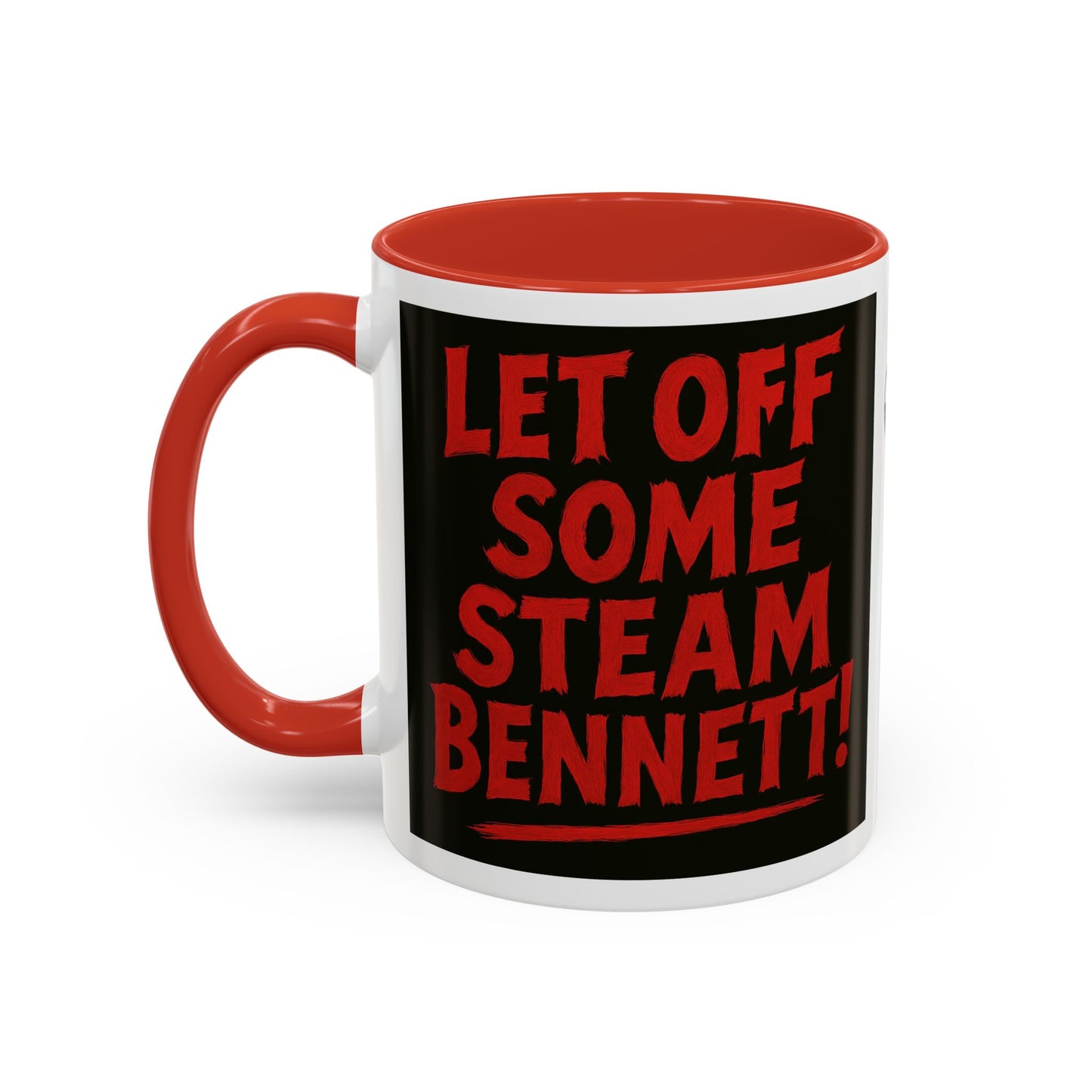 Bold Statement Coffee Mug - Let Off Some Steam Bennett! - Funny Gift, Coffee Lover Gift, Office Mug, Unique Mug, Personalized Cup