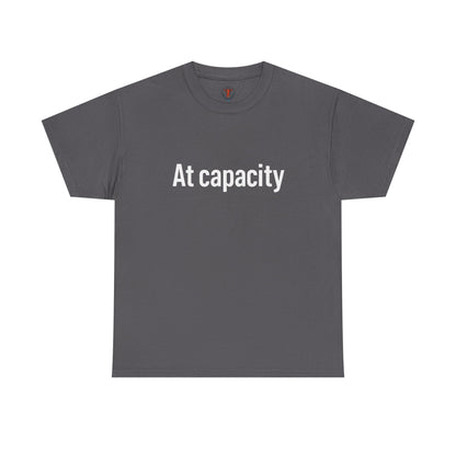 At Capacity Unisex Heavy Cotton Tee | Comfortable Casual Wear, Gift for Friends, Unique Statement Shirt, Everyday Essentials, Unisex Fashion