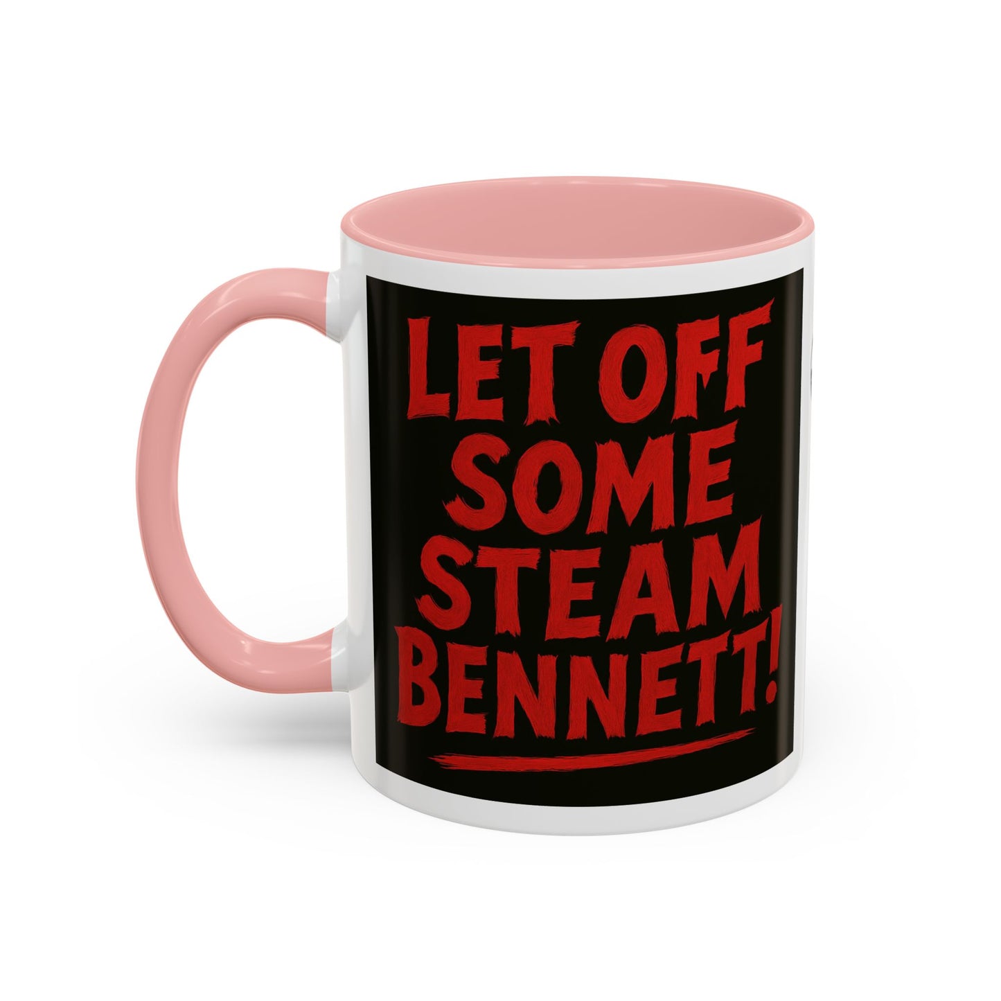 Bold Statement Coffee Mug - Let Off Some Steam Bennett! - Funny Gift, Coffee Lover Gift, Office Mug, Unique Mug, Personalized Cup