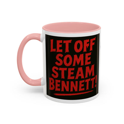 Bold Statement Coffee Mug - Let Off Some Steam Bennett! - Funny Gift, Coffee Lover Gift, Office Mug, Unique Mug, Personalized Cup